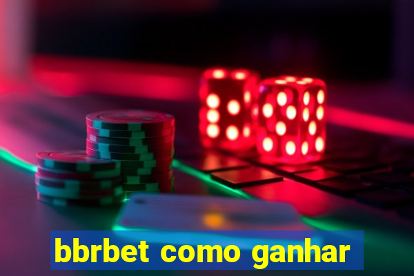 bbrbet como ganhar